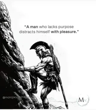 "A Man Who Lacks Purpose Distracts Himself with Pleasure"
