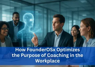 How FounderosX Refines the Purpose of Coaching in the Workplace