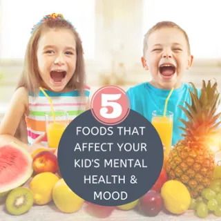 5 Foods That Affect Your Kids Mental Health And Mood
