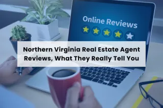 Northern Virginia Real Estate Agent Reviews: What They Really Reveal About Trust and Service