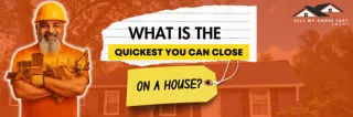 What is the quickest you can close on a house?