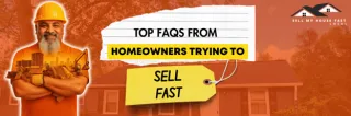 Top FAQs from Homeowners Trying to Sell Fast