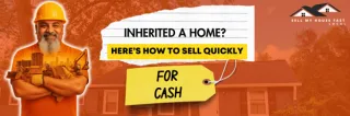 Inherited a Home? Here’s How to Sell It Quickly for Cash
