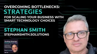 7 - Overcoming Bottlenecks: Strategies for Scaling Your Business with Smart Technology Choices