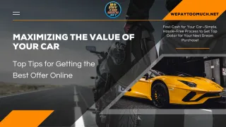 Maximizing the Value of Your Car: Top Tips for Getting the Best Offer Online