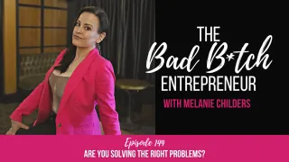 Episode 149: Are You Solving the Right Problems?