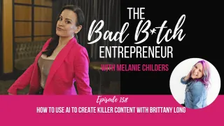 Episode 158: How to Use AI to Create Killer Content with Brittany Long