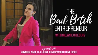 Episode 147: Running a Multi-6 Figure Business with Long Covid
