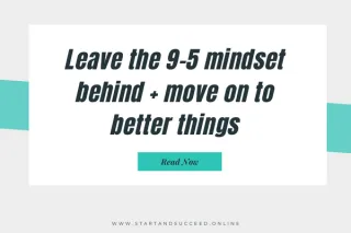 Leaving behind the 9-to-5 mindset