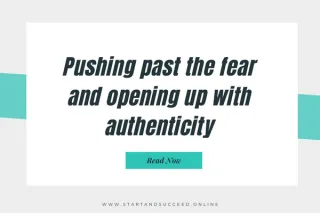 Pushing past the fear to be the most authentic version of me