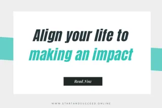 Align your life to making an impact