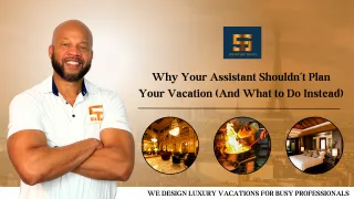 Why Your Assistant Shouldn’t Plan Your Vacation (And What to Do Instead) 🧳💼
