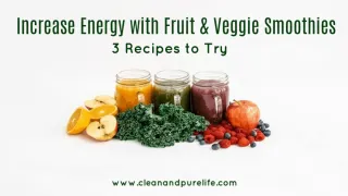 BOOST YOUR ENERGY NATURALLY BY DRINKING FRUIT AND VEGGIE SMOOTHIES