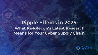 Ripple Effects in 2025: What RiskRecon’s Latest Research Means for Your Cyber Supply Chain
