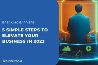Breaking Barriers: 5 Simple Steps to Elevate Your Business in 2023