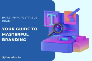 Building Unforgettable Brands: Your Guide to Masterful Branding