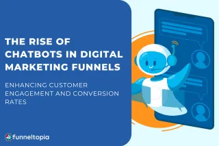 The Rise of Chatbots in Digital Marketing Funnels: Enhancing Customer Engagement and Conversion Rates