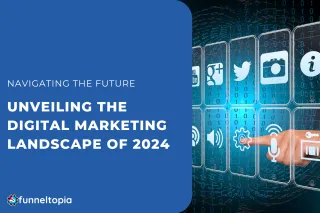 Navigating the Future: Unveiling the Digital Marketing Landscape of 2024