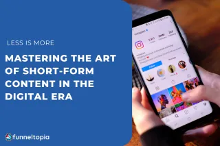 Less is More: Mastering the Art of Short-Form Content in the Digital Era