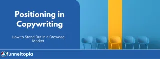 Positioning in Copywriting: How to Stand Out in a Crowded Market
