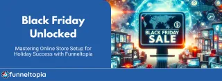 Black Friday Unlocked: Mastering Online Store Setup for Holiday Success 