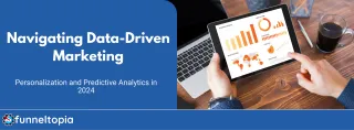 Navigating Data-Driven Marketing: Personalization and Predictive Analytics in 2024