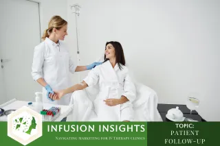 From Leads to Loyal Patients: How Follow-Up Can Transform Your IV Therapy Clinic