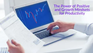 The Power of Positive and Growth Mindsets for Productivity