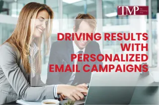 Driving Results with Personalized Email Campaigns: Strategies and Best Practices