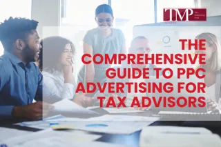The Comprehensive Guide to PPC Advertising for Tax Advisors