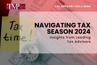 Navigating Tax Season 2024: Insights from Leading Tax Advisors