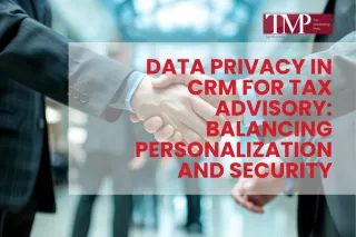 Data Privacy in CRM for Tax Advisory: Balancing Personalization and Security