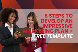5 Steps to Develop an Impressive Marketing Plan + Free Template