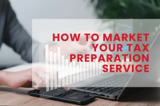 How to Market Your Tax Preparation Service