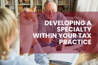 Developing a Specialty Within Your Tax Practice