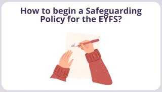 How to begin a Safeguarding Policy for the EYFS