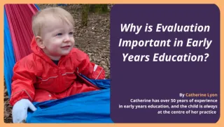 Why is Evaluation Important in Early Years Education?