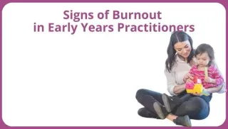 Recognising the Signs of Burnout in Early Years Practitioners