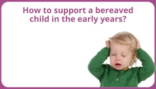 Supporting a Bereaved Child in the Early Years