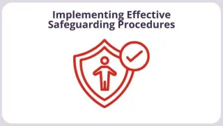 Implementing Effective Safeguarding Procedures