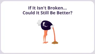 If It Isn't Broken… Could It Still Be Better?
