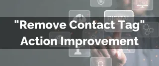 Improved Feature: Remove All Tags in "Remove Contact Tag" Action