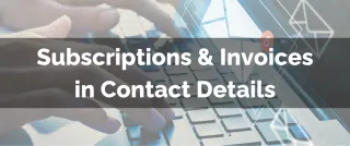 New Feature: Subscriptions & Invoices in Contact Details