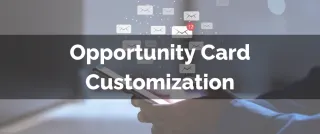 New Feature: Opportunity Card Customization