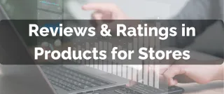 New Feature: Reviews & Ratings in Products for Stores