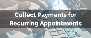 Improved Feature: Collect Payments for Recurring Appointments