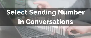 New Feature: Select Sending Number in Conversations