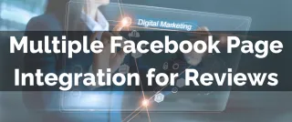 New Feature: Multiple Facebook Page Integration for Reviews
