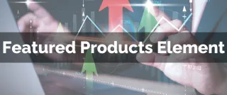 New Feature: Featured Products Element