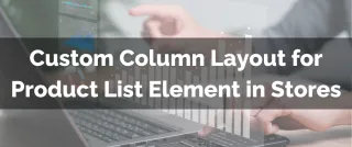 New Feature: Custom Column Layout for Product List Element in Stores